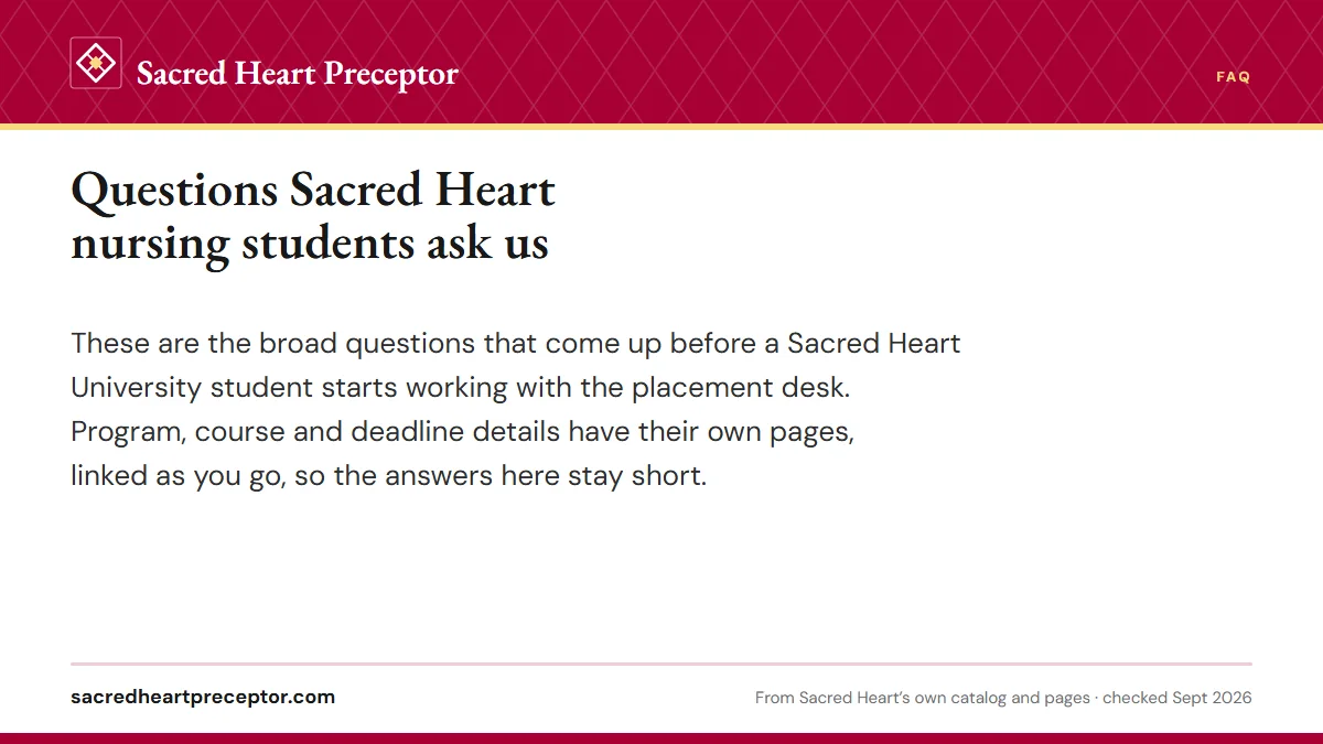 Questions Sacred Heart nursing students ask us. These are the broad questions that come up before a Sacred Heart University student starts working with the placement desk. Program, course and deadline details